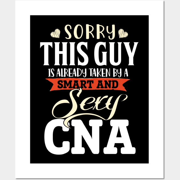 Sorry This Guy is already taken by a Smart and Sexy CNA Wall Art by jonetressie